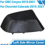 Driver Side Fit 2015-2021 Canyon Colorado Mirror Cap Cover Assembly Gloss Black. Fixed Price $23.45.